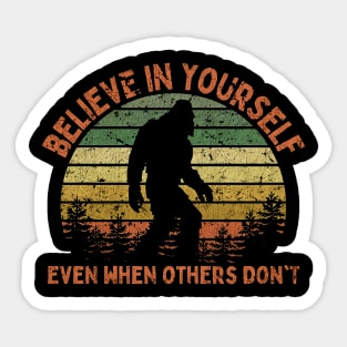 Bigfoot, Believe in Yourself Even When Others Don't - VINTAGE Sticker